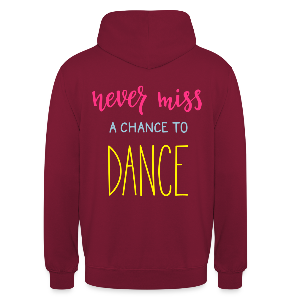 Never miss a chance to dance Unisex Hoodie - bordeaux