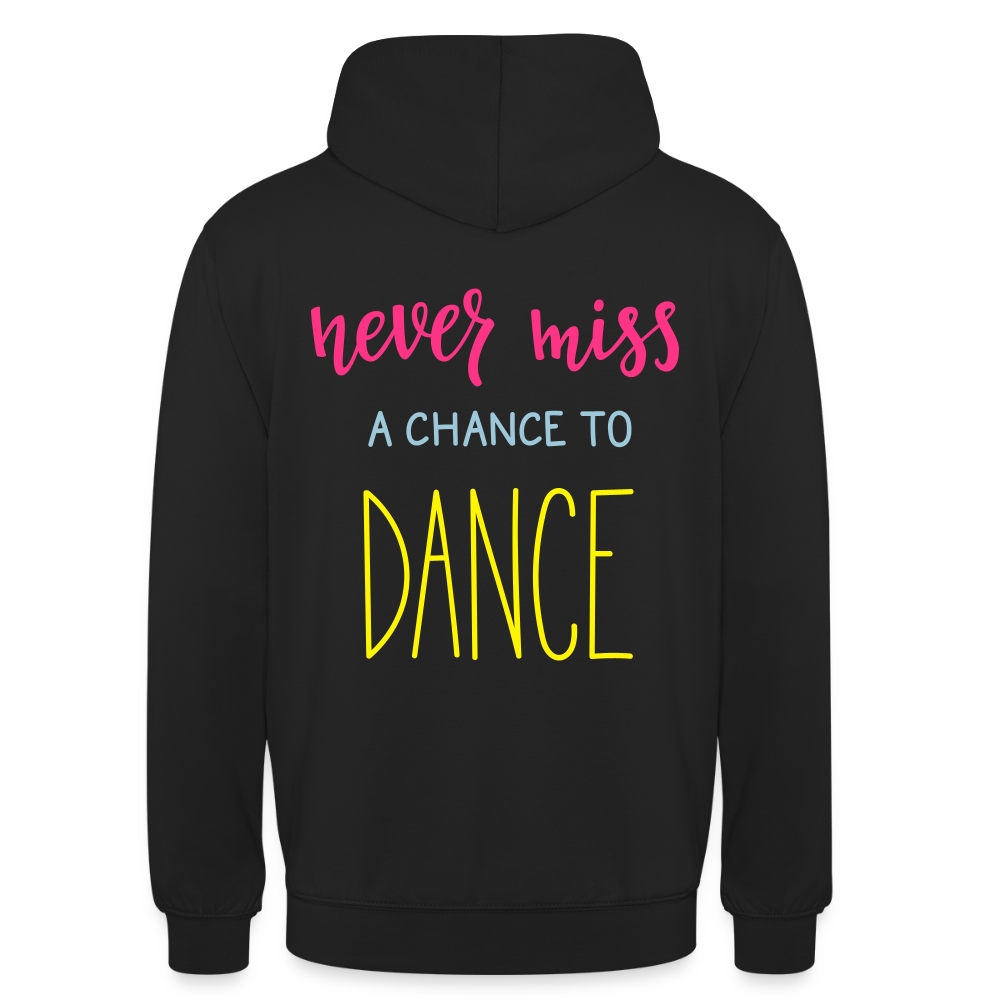Never miss a chance to dance Unisex Hoodie - black