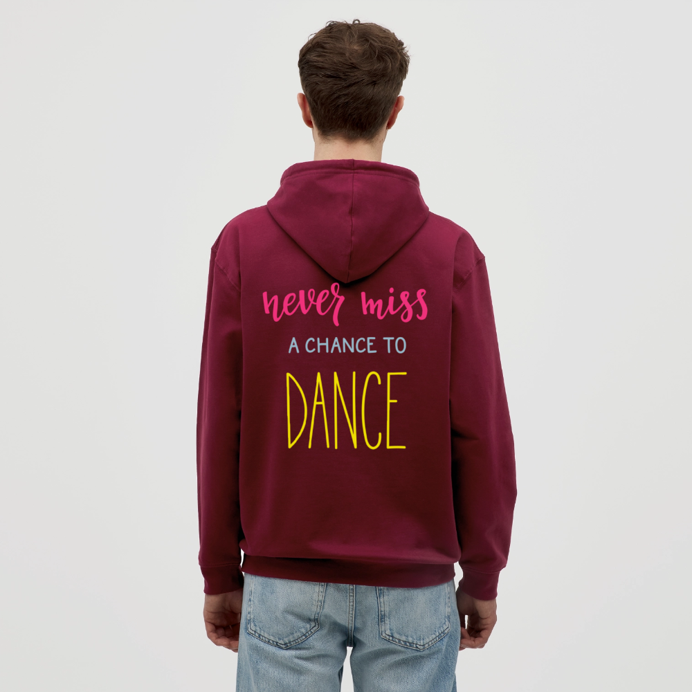 Never miss a chance to dance Unisex Hoodie - bordeaux
