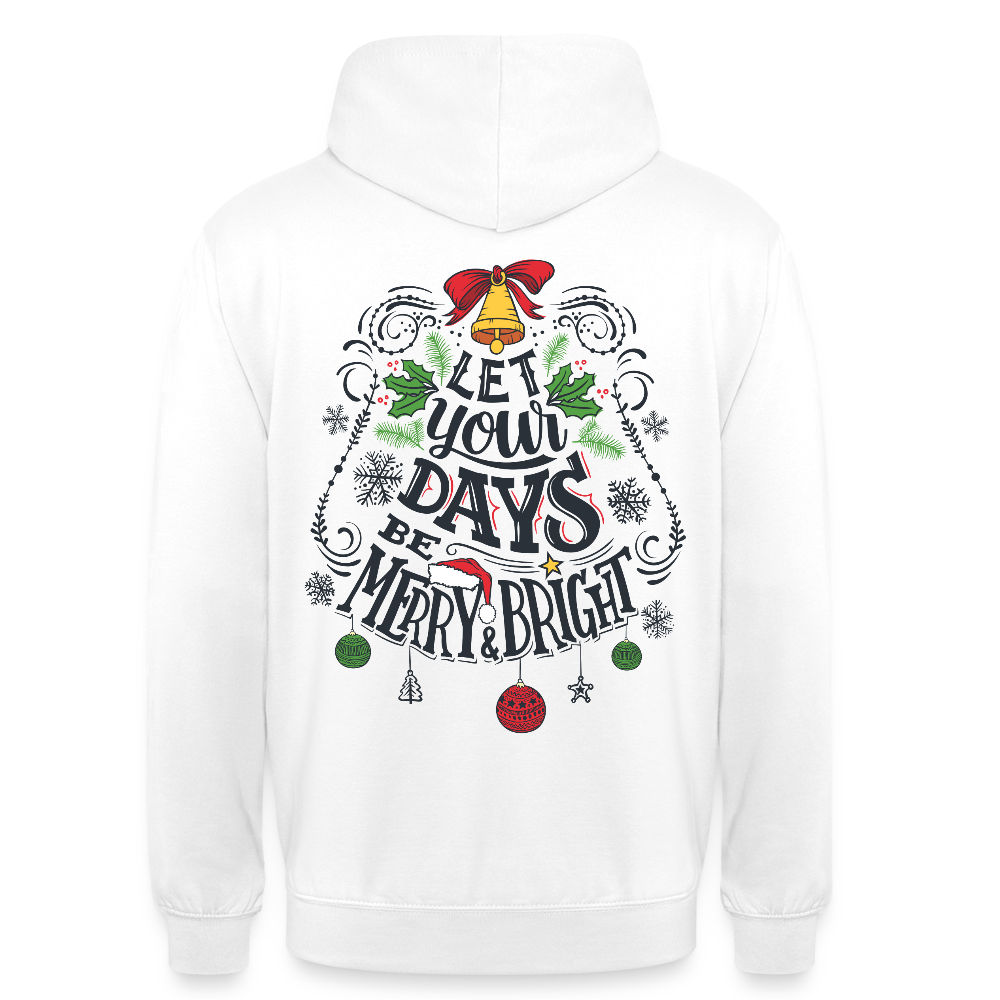 Let your days be merry and bright Unisex Hoodie - white